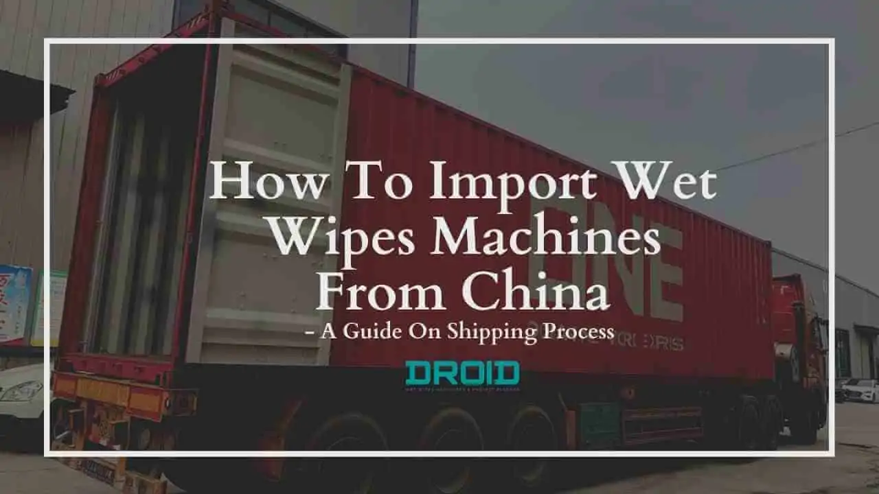 import wet wipes machine from china - Wet Wipes Machine Buyer Guide