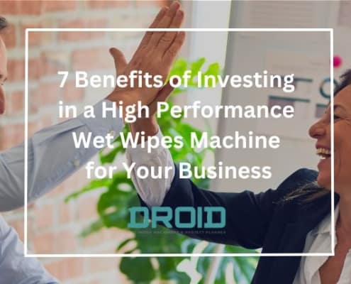 7 Benefits of Investing in a High Performance Wet Wipe Machine 495x400 - Wet Wipes Packaging: The Sustainable Option