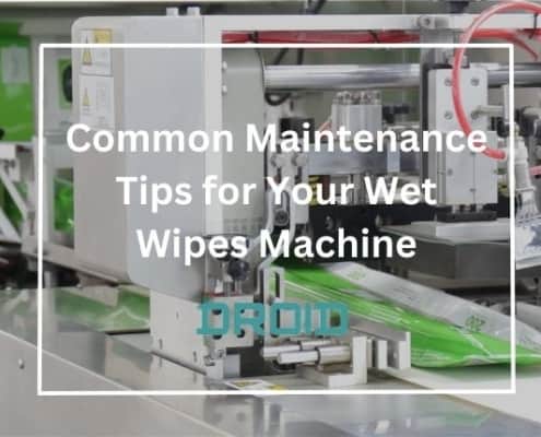 Common Maintenance Tips for Your Wet Wipes Machine