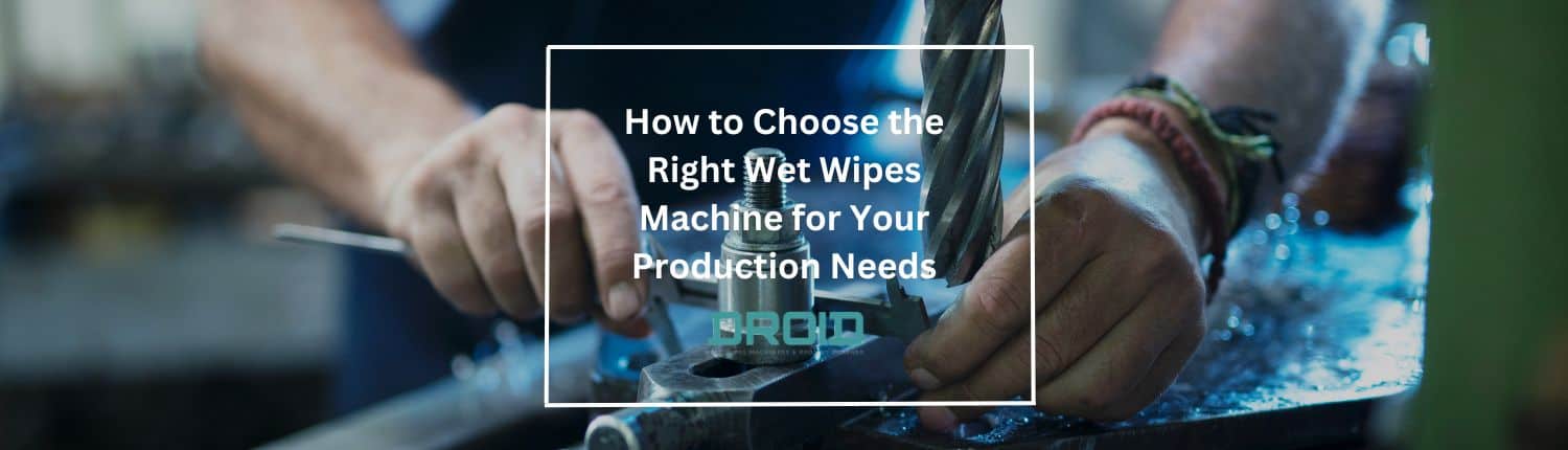 Wet Wipes Machine Buyer Guide How to Choose the Right Wet Wipes Machine for Your Production Needs Picture - Wet Wipes Machine Buyer Guide