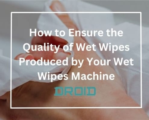 How to Ensure the Quality of Wet Wipes Produced by Your Wet Wipes Machine 495x400 - Common Maintenance Tips for Your Wet Wipes Machine