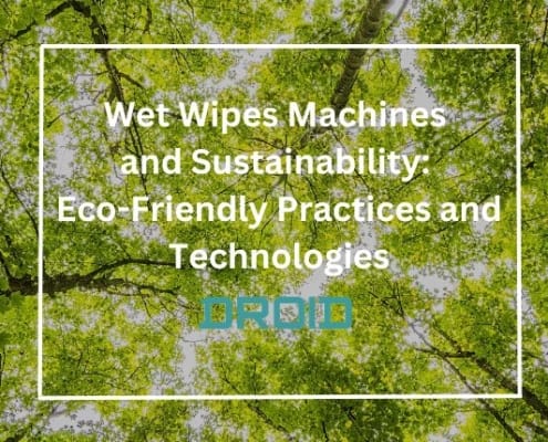 Wet Wipes Machines and Sustainability Eco Friendly Practices and Technologies 495x400 - How to Choose a Wet Wipes Machine that Grows with Your Business