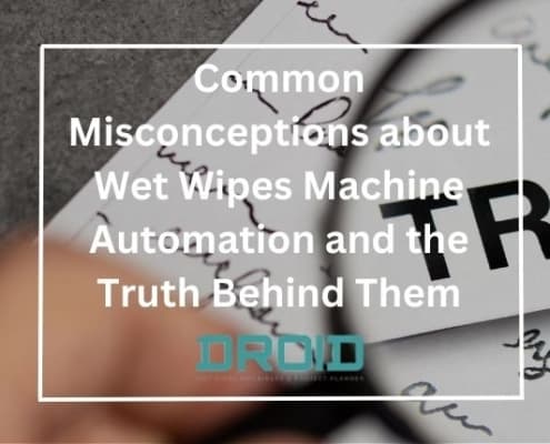 Common Misconceptions about Wet Wipes Machine Automation and the Truth Behind Them