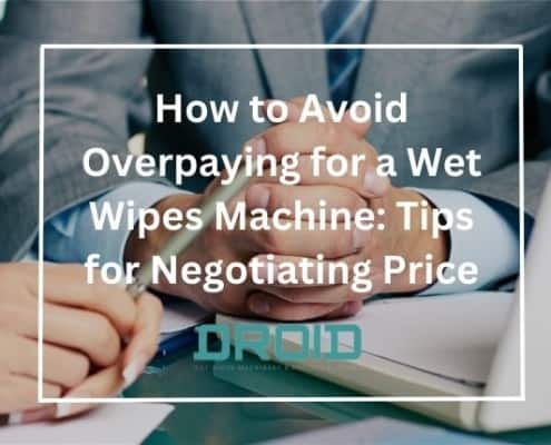 How to Avoid Overpaying for a Wet Wipes Machine Tips for Negotiating Price 495x400 - HOME
