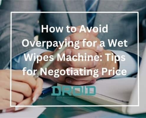 How to Avoid Overpaying for a Wet Wipes Machine Tips for Negotiating Price