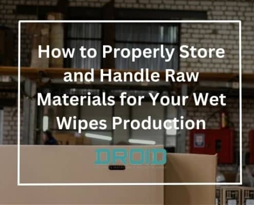 How to Properly Store and Handle Raw Materials for Your Wet Wipes Production