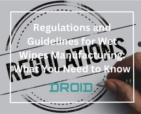 Regulations and Guidelines for Wet Wipes Manufacturing What You Need to Know