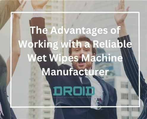 The Advantages of Working with a Reliable Wet Wipes Machine Manufacturer