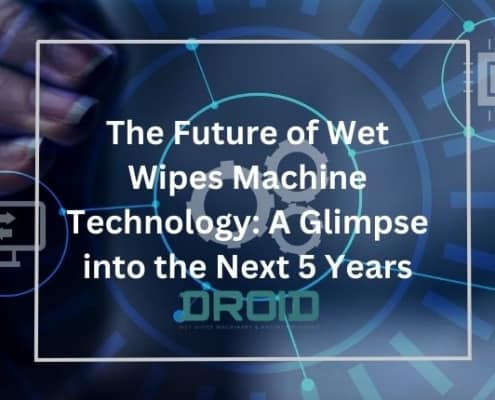 The Future of Wet Wipes Machine Technology A Glimpse into the Next 5 Years 495x400 - Unlocking the Secrets of Wet Wipes Manufacturing: A Dive into Raw Materials and Ingredients