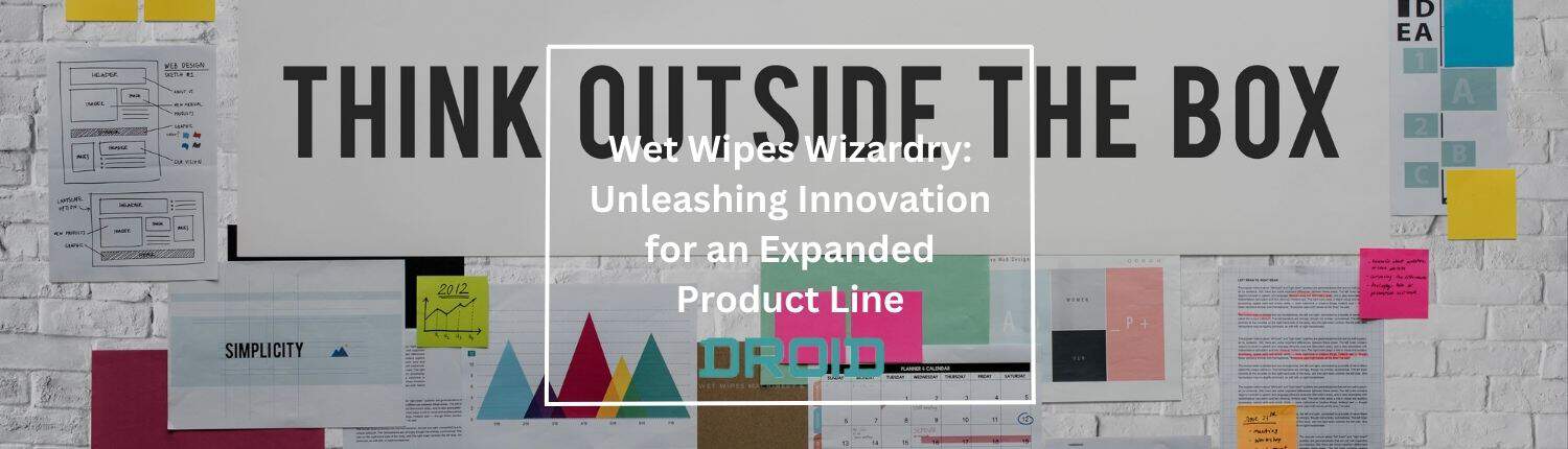 Wet Wipes Wizardry Unleashing Innovation for an Expanded Product Line - Wet Wipes Wizardry: Unleashing Innovation for an Expanded Product Line