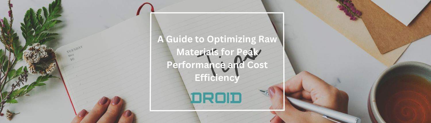 A Guide to Optimizing Raw Materials for Peak Performance and Cost Efficiency - A Guide to Optimizing Raw Materials for Peak Performance and Cost Efficiency