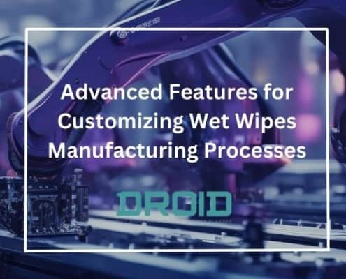 Advanced Features for Customizing Wet Wipes Manufacturing Processes 495x400 - Strategies for Enhancing Efficiency and Boosting Output in Wet Wipes Manufacturing