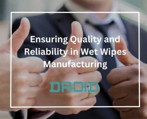 Ensuring Quality and Reliability in Wet Wipes Manufacturing 495x400 - The Journey of Custom Wet Wipes and the Machines Behind Them