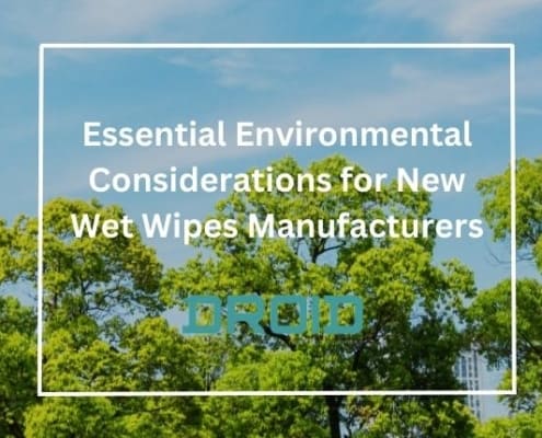 Considerações ambientais essenciais para novos fabricantes de lenços umedecidos 495x400 - Como as tecnologias avançadas estão revolucionando a produção de lenços umedecidos