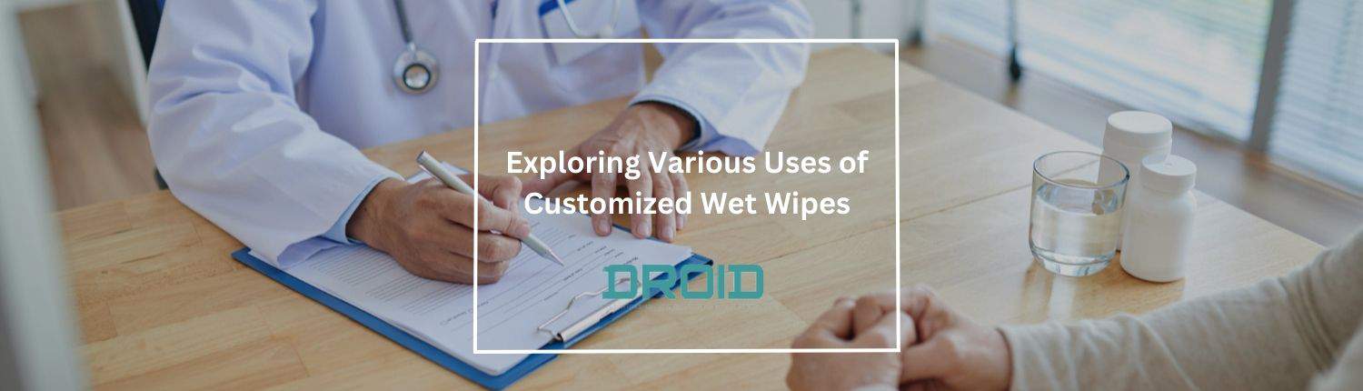 Exploring Various Uses of Customized Wet Wipes - Wet Wipes Machine Buyer Guide