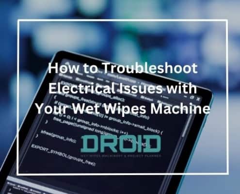 How to Troubleshoot Electrical Issues with Your Wet Wipes Machine 495x400 - How Wet Wipes Machines Triumph Over Market Challenges