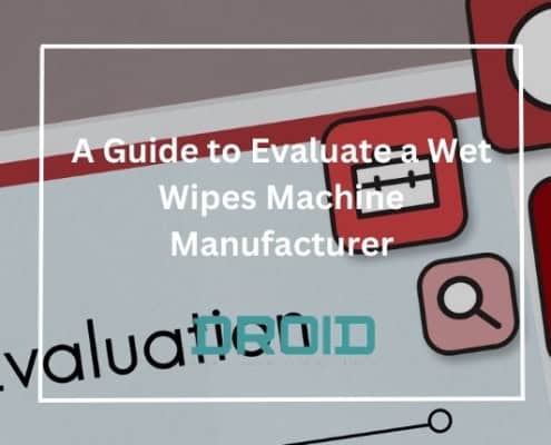 A Guide to Evaluate a Wet Wipes Machine Manufacturer 495x400 - The Impact of High-Speed Wet Wipes Production Lines on the Healthcare Industry