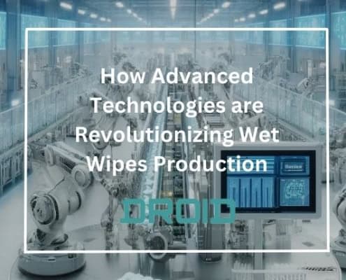 How Advanced Technologies are Revolutionizing Wet Wipes Production 495x400 - A Guide to Evaluate a Wet Wipes Machine Manufacturer