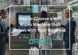 How to Choose a Wet Wipes Machine that Grows with Your Business 260x185 - Wet Wipes Machine Buyer Guide