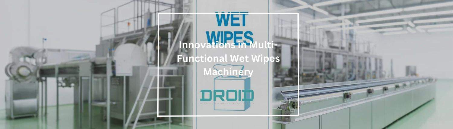 Inovações em máquinas multifuncionais para lenços umedecidos - Inovações em máquinas multifuncionais para lenços umedecidos