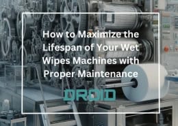 Wet Wipes Machine Buyer Guide How to Maximize the Lifespan of Your Wet Wipes Machines with Proper Maintenance 260x185 - Wet Wipes Machine Buyer Guide