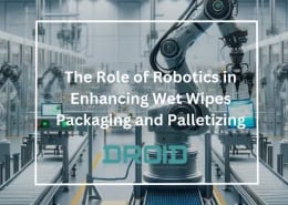 Wet Wipes Machine Buyer Guide The Role of Robotics in Enhancing Wet Wipes Packaging and Palletizing 260x185 - Wet Wipes Machine Buyer Guide