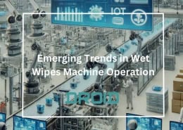 Wet Wipes Machine Buyer Guide Emerging Trends in Wet Wipes Machine Operation 260x185 - Wet Wipes Machine Buyer Guide
