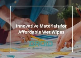 Wet Wipes Machine Buyer Guide Innovative Materials for Affordable Wet Wipes 260x185 - Wet Wipes Machine Buyer Guide