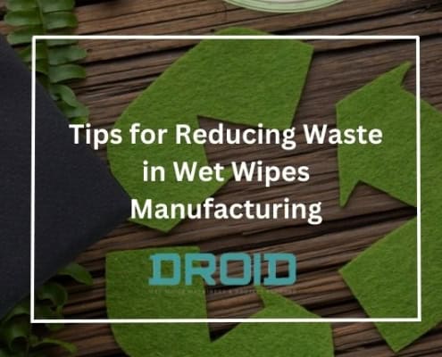 Tips for Reducing Waste in Wet Wipes Manufacturing 495x400 - Private Label vs. Branded Wet Wipes: What Manufacturers Should Know