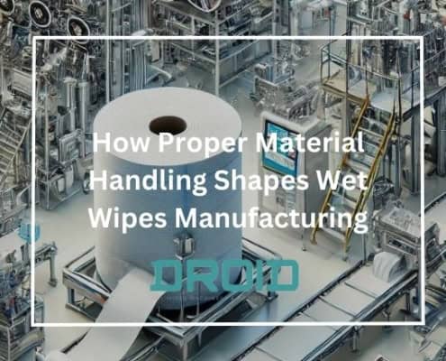 How Proper Material Handling Shapes Wet Wipes Manufacturing 495x400 - How Packaging Choice Impacts Wet Wipes Machine Performance?