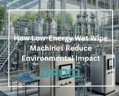 How Low Energy Wet Wipe Machines Reduce Environmental Impact 495x400 - Cost-Saving Tips When Investing in a New Wet Wipes Machine