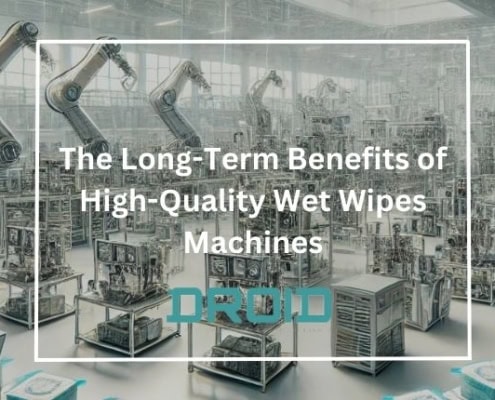 The Long Term Benefits of High Quality Wet Wipes Machines 495x400 - Cost-Saving Tips When Investing in a New Wet Wipes Machine