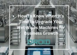 How to Know When Its Time to Upgrade Your Wet Wipes Machines for Business Growth 260x185 - Wet Wipes Machine Buyer Guide