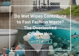 Do Wet Wipes Contribute to Fast Fashion Waste The Overlooked Connection 260x185 - Wet Wipes Machine Buyer Guide