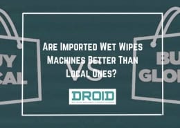 Are Imported Wet Wipes Machines Better Than Local Ones 260x185 - Wet Wipes Machine Buyer Guide