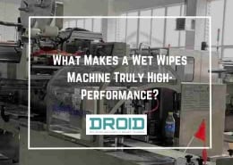 What Makes a Wet Wipes Machine Truly High Performance 260x185 - Wet Wipes Machine Buyer Guide