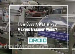 How Does a Wet Wipes Making Machine Work 260x185 - Wet Wipes Machine Buyer Guide