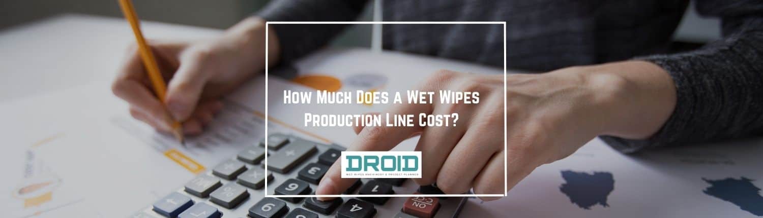 How Much Does a Wet Wipes Production Line Cost - How Much Does a Wet Wipes Production Line Cost?