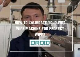 How to Calibrate Your Wet Wipe Machine for Perfect Wipes 260x185 - Wet Wipes Machine Buyer Guide