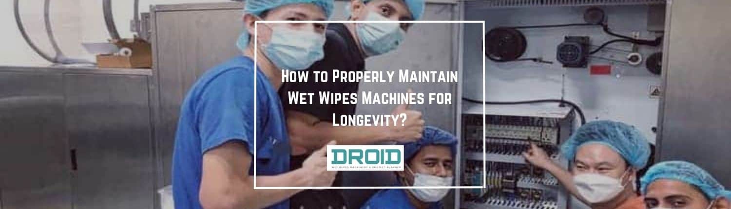 How to Properly Maintain Wet Wipes Machines for Longevity - How to Properly Maintain Wet Wipes Machines for Longevity?