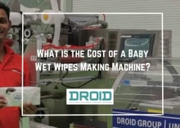 What is the Cost of a Baby Wet Wipes Making Machine 260x185 - Wet Wipes Machine Buyer Guide