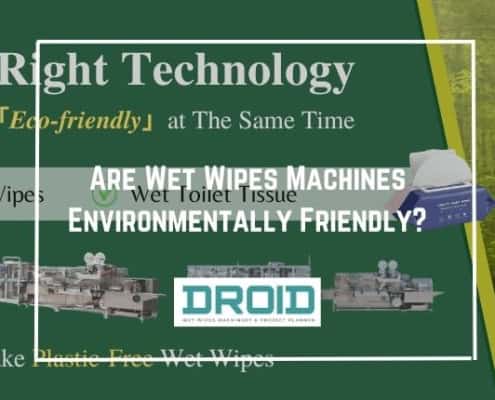 Are Wet Wipes Machines Environmentally Friendly