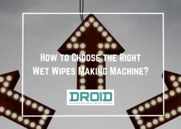 How to Choose the Right Wet Wipes Making Machine 260x185 - Wet Wipes Machine Buyer Guide