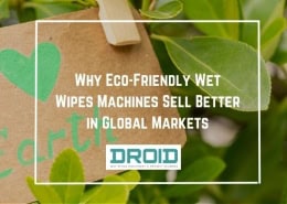 Why Eco Friendly Wet Wipes Machines Sell Better in Global Markets 260x185 - Wet Wipes Machine Buyer Guide