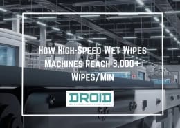 How High Speed Wet Wipes Machines Reach 3000 WipesMin 260x185 - Wet Wipes Machine Buyer Guide