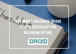 Wet Wipes Machines Spare Parts Checklist for Maximum Uptime 260x185 - Wet Wipes Machine Buyer Guide
