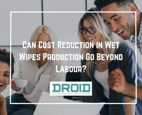 Can Cost Reduction in Wet Wipes Production Go Beyond Labour 495x400 - Top Mistakes Buyers Make on Their First Wet Wipes Machine