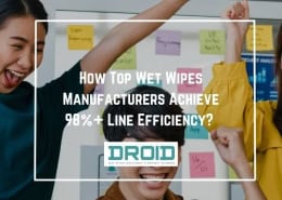 How Top Wet Wipes Manufacturers Achieve 98 Line Efficiency 260x185 - Wet Wipes Machine Buyer Guide