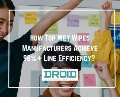 How Top Wet Wipes Manufacturers Achieve 98 Line Efficiency 495x400 - Top Mistakes Buyers Make on Their First Wet Wipes Machine