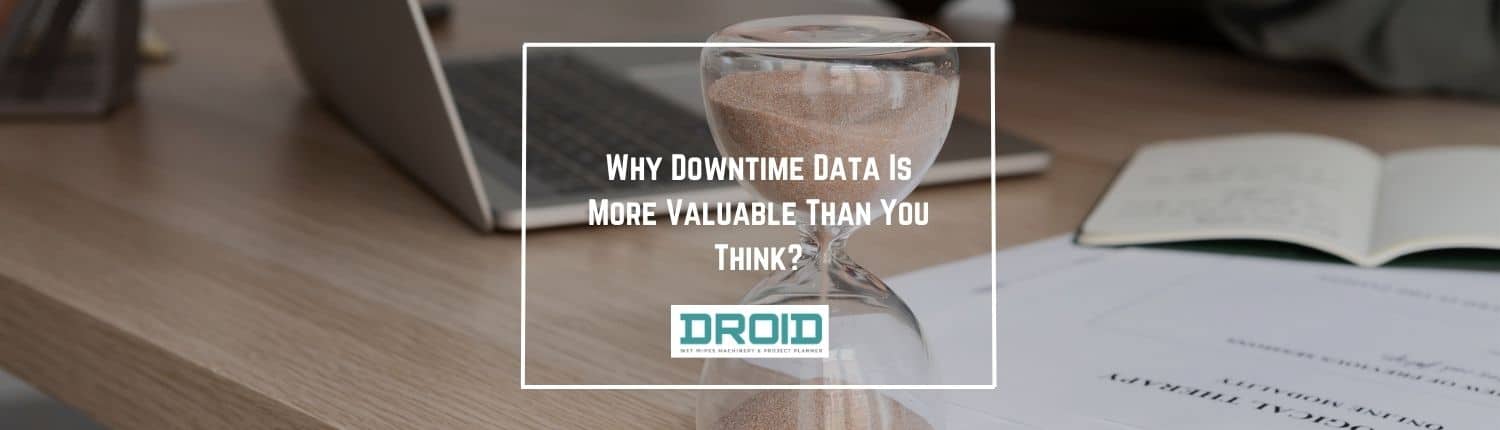 Why Downtime Data Is More Valuable Than You Think - Why Downtime Data Is More Valuable Than You Think?